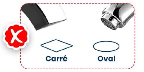 Robinets carré ou oval non compatibles