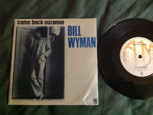 Bill Wyman - Come Back Suzanne/Seventeen  A & M Records...