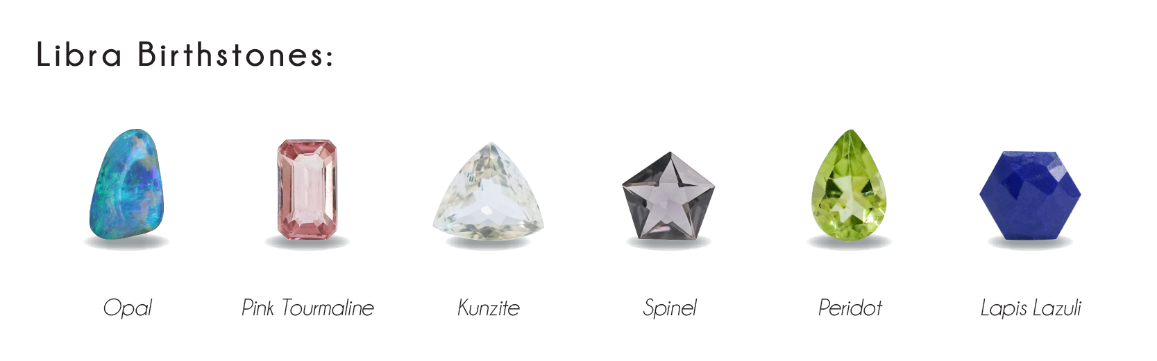 Libra birthstones: opal, pink tourmaline, kunzite, spinel, peridot, lapis lazuli