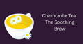Tea 101: Different types - chamomile
