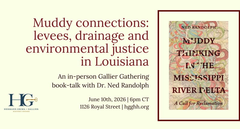 Gallier Gathering- Muddy connections: levees, drainage and environmental justice in Louisiana 