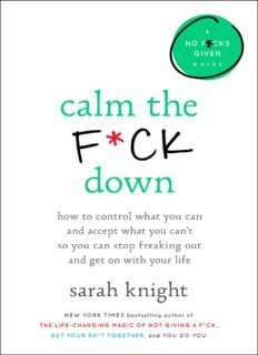 Calm the F*ck Down: How to Control What You Can and Accept What You Can’t So You Can Stop Freaking O