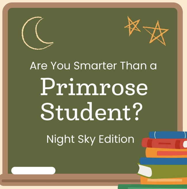 Are you smarter than a Primrose Student?
