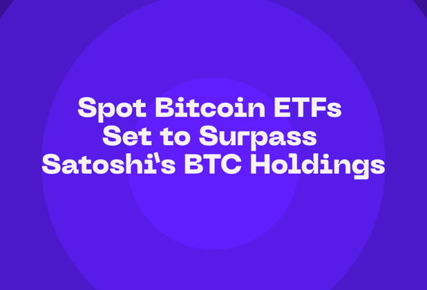 Spot Bitcoin ETFs Set to Surpass Satoshi’s BTC Holdings by Year-End