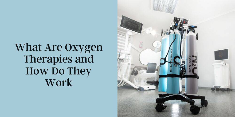 What Are Oxygen Therapies and How Do They Work?