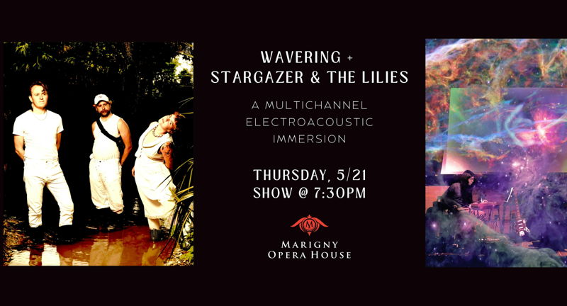 Wavering + Stargazer & the Lilies: A Multichannel Electroacoustic Immersion