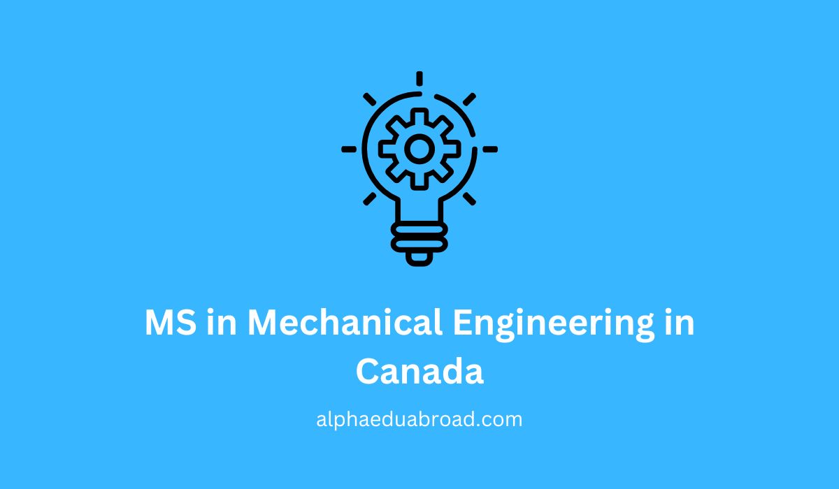 MS in Mechanical Engineering in Canada Ranking, Courses & Fees