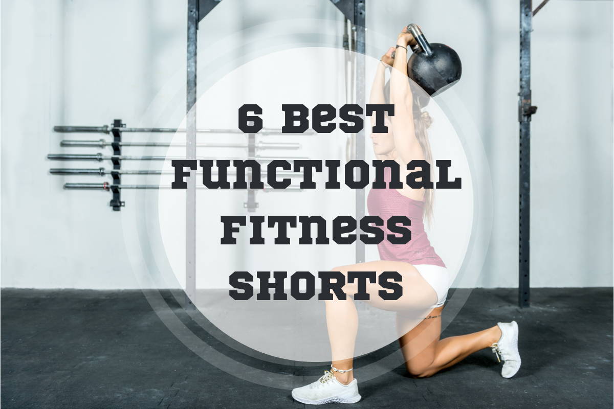 6 Best Functional Fitness Shorts