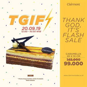 CLAIRMONT Cake: Promo TGIF Thank God It’s Flash sale – Harga Spesial CARAMELUX hanya Rp 99,000! sampai 09/20/2019