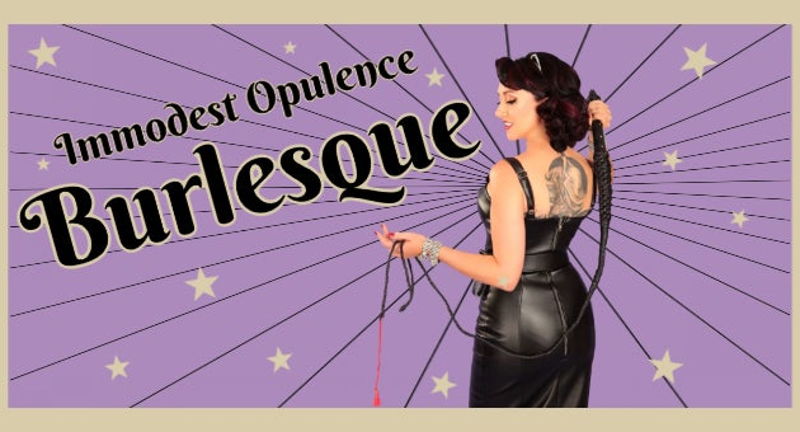 Immodest Opulence Burlesque