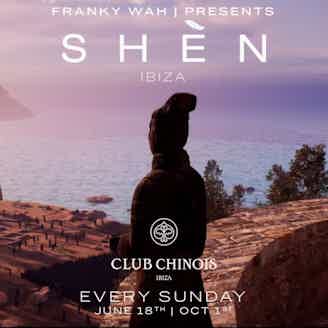 CLUB CHINOIS IBIZA party Franky Wah presents SHÈN Ibiza tickets and info, party calendar Club Chinois Ibiza club ibiza