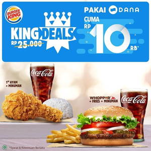 Burger King: Promo Beli King Deals Mulai dari 10 Ribu dengan DANA sampai 09/29/2019