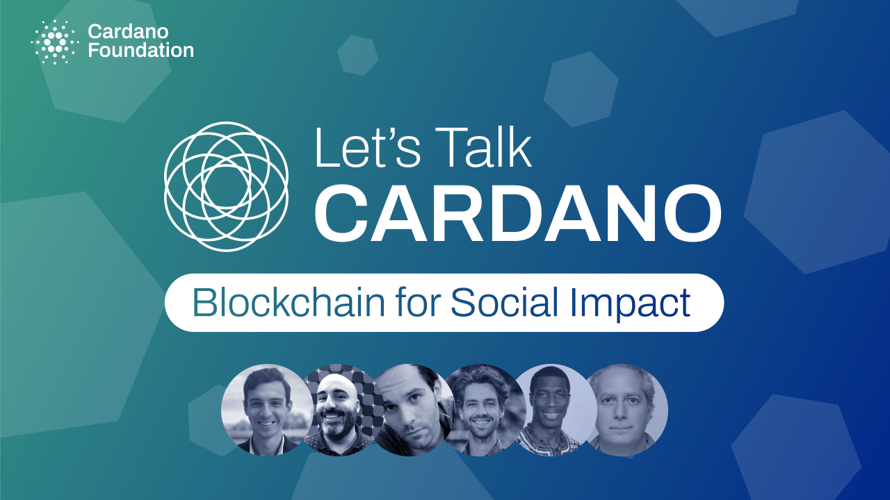 Let's Talk Cardano - Blockchain for Social Impact