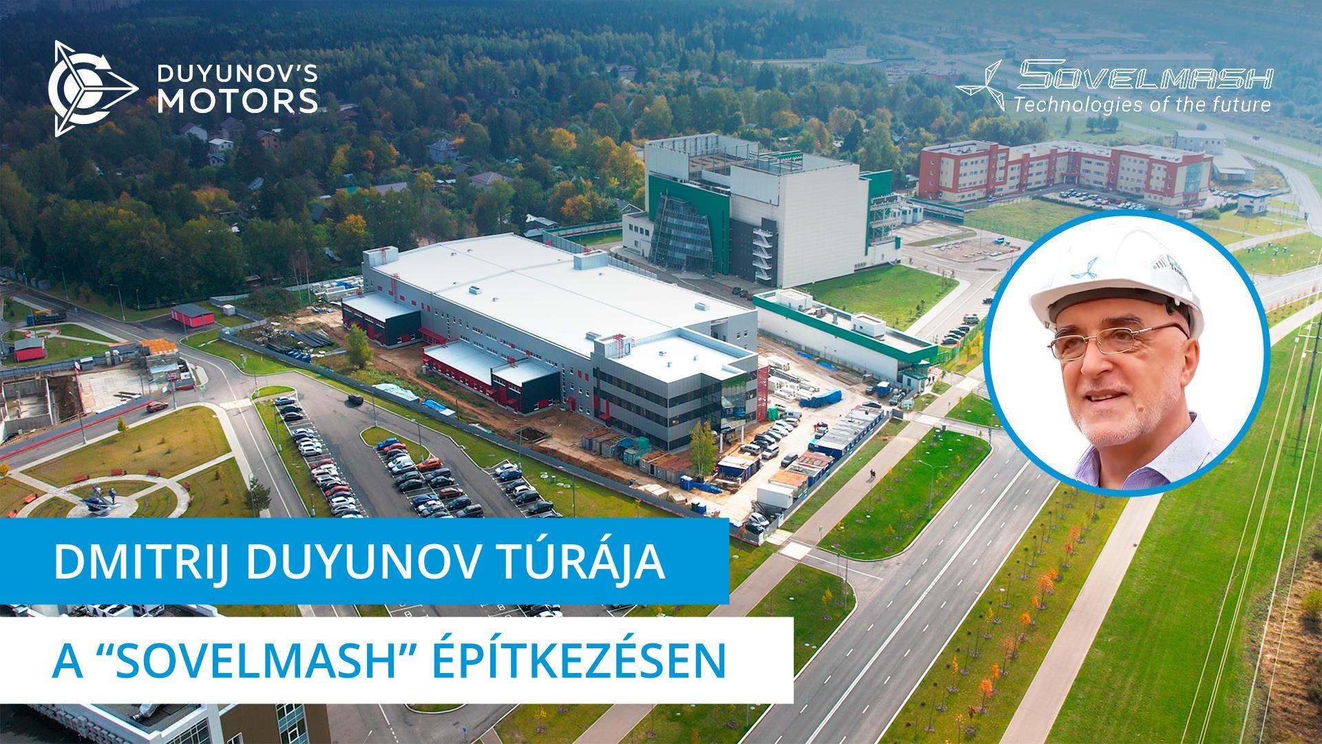 Dmitrij Duyunov túrája a „Sovelmash" építkezésen