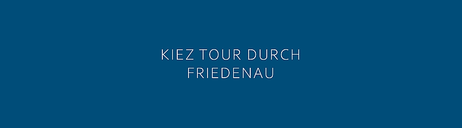  Berlin
- KIEZ TOUR FRIEDENAU