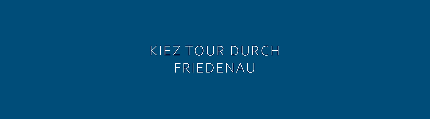  Berlin
- KIEZ TOUR FRIEDENAU