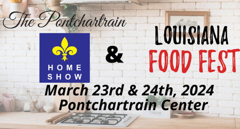Spring Pontchartrain Home Show & Louisiana Food Fest