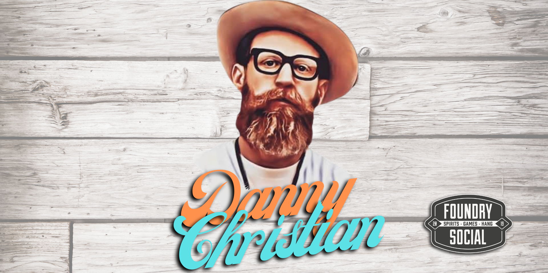 Danny Christian LIVE at Foundry Social promotional image