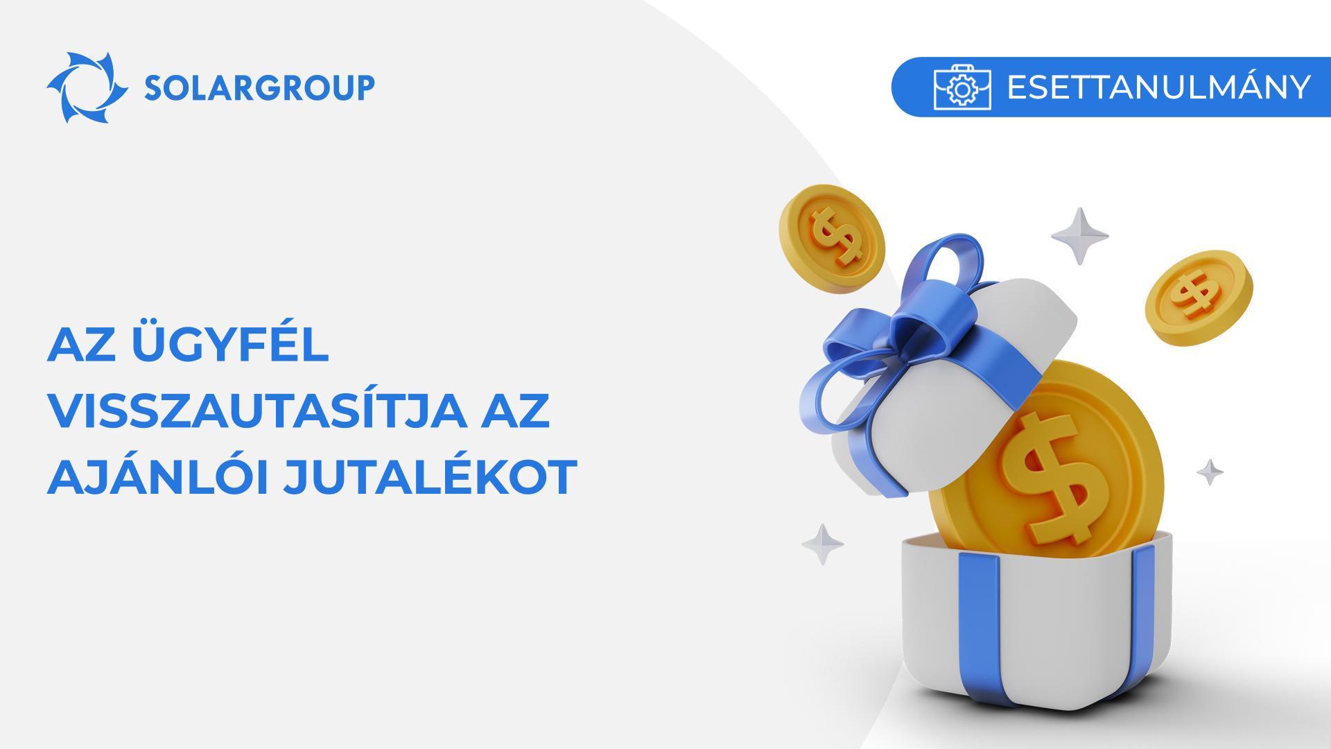 Az ügyfél visszautasítja az ajánlói jutalékot | Esettanulmány egy partner életéből