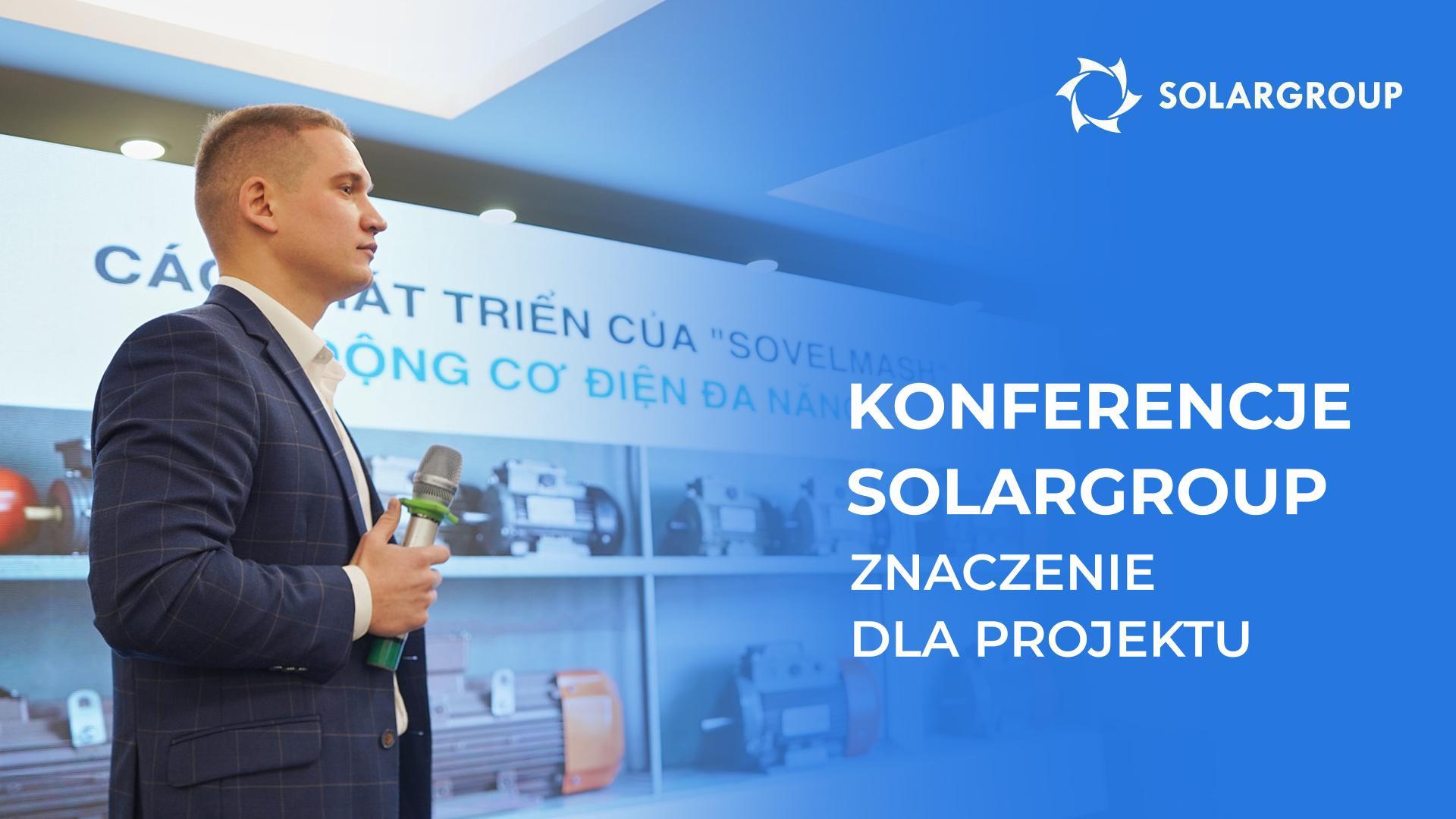 Konferencje SOLARGROUP: co oznaczają dla rozwoju projektu