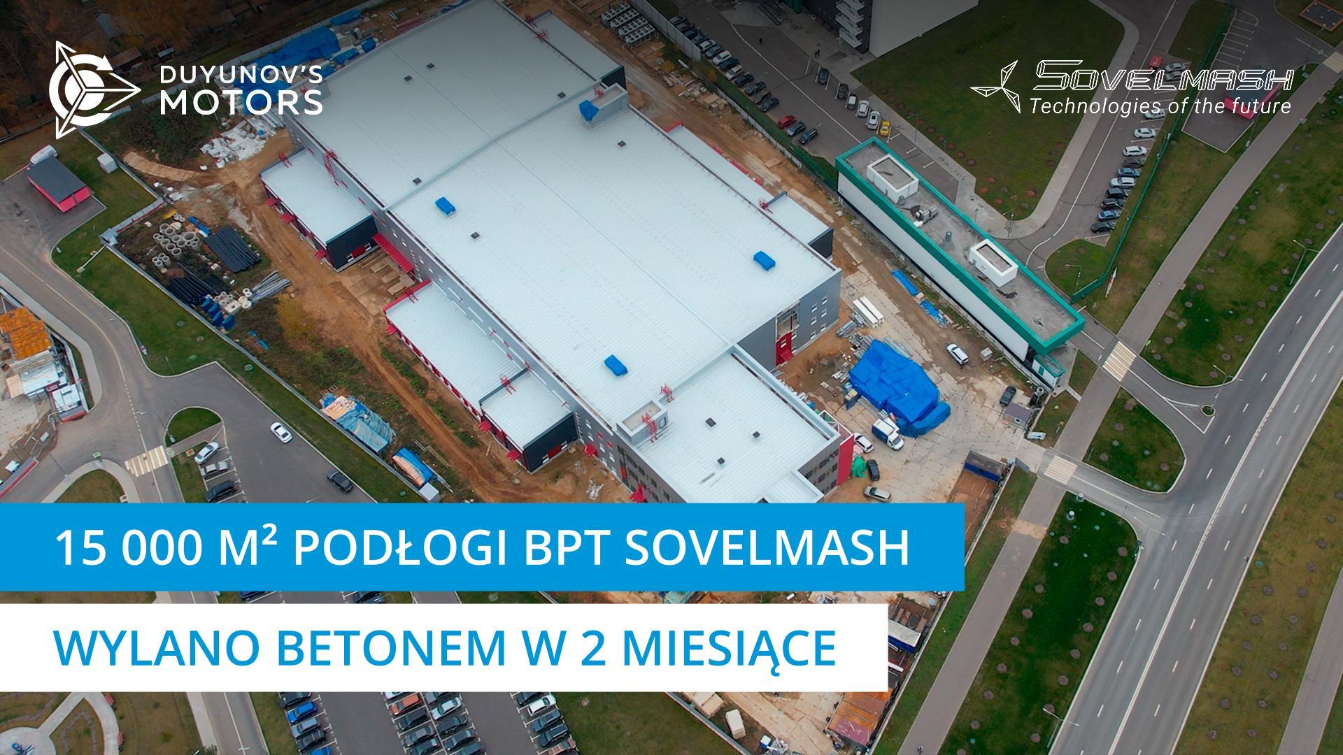 Budowa BPT Sovelmash w liczbach: 15 000 metrów kwadratowych podłogi wylano betonem w 2 miesiące