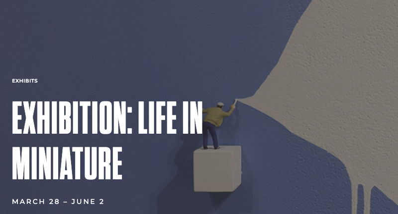 Exhibition: Life in Miniature 