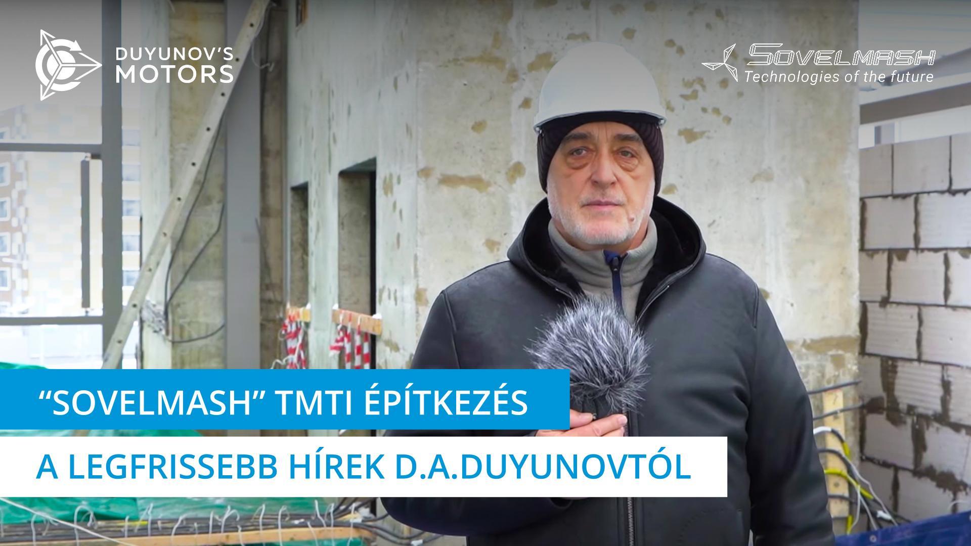 „Sovelmash" TMTI építkezés | A legfrissebb hírek D.A. Duyunovtól | 232. nap