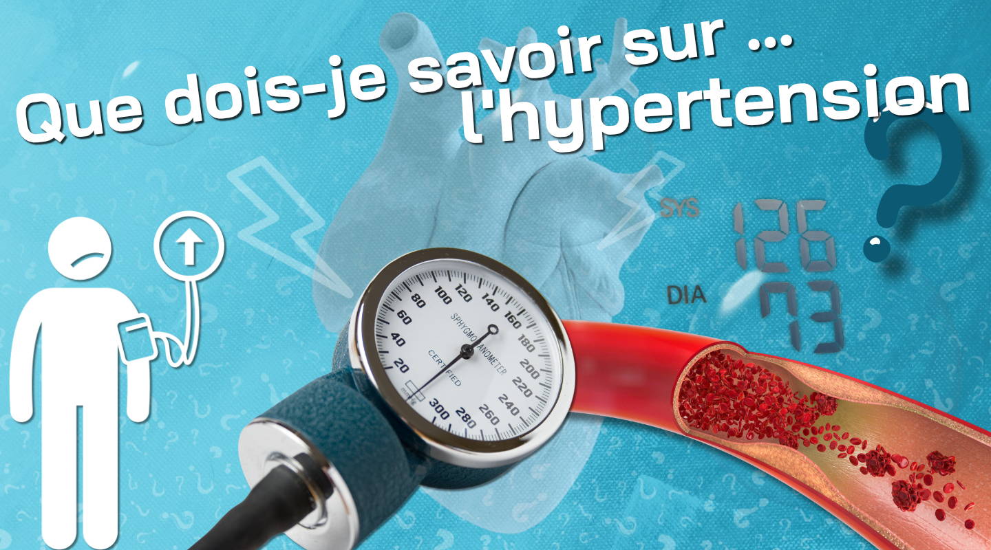 Que dois-je savoir sur l’hypertension ?