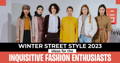Winter Street Style 2023 — Ideas for the Inquisitive Fashion Enthusiasts