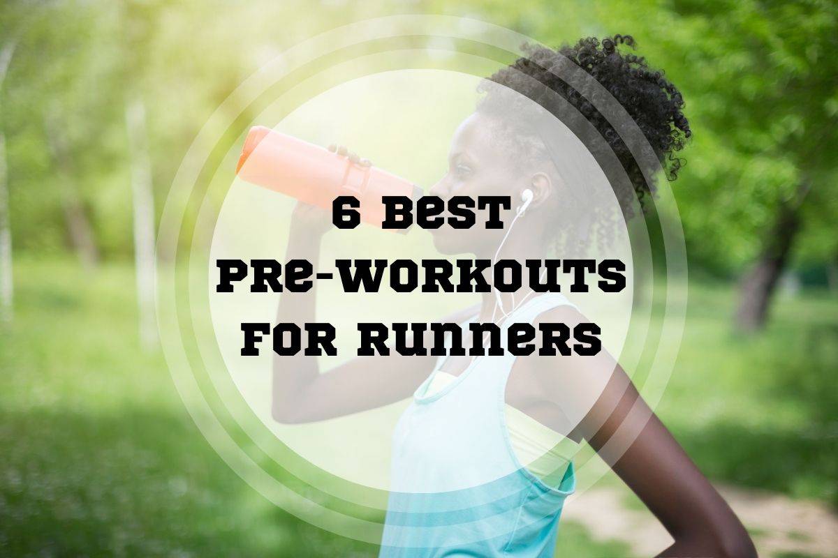 Best Pre-Workouts for Runners Best Pre-Workouts for Runners