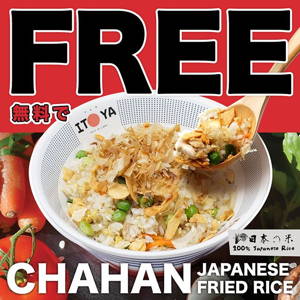 ITOYA: Promo Free Chahan Japanese Fried Rice* GRATIS CACHAN Japanese Fried Rice sampai