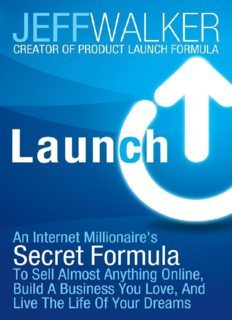 Launch: An Internet Millionaire's Secret Formula To Sell Almost Anything Online, Build A Business Yo