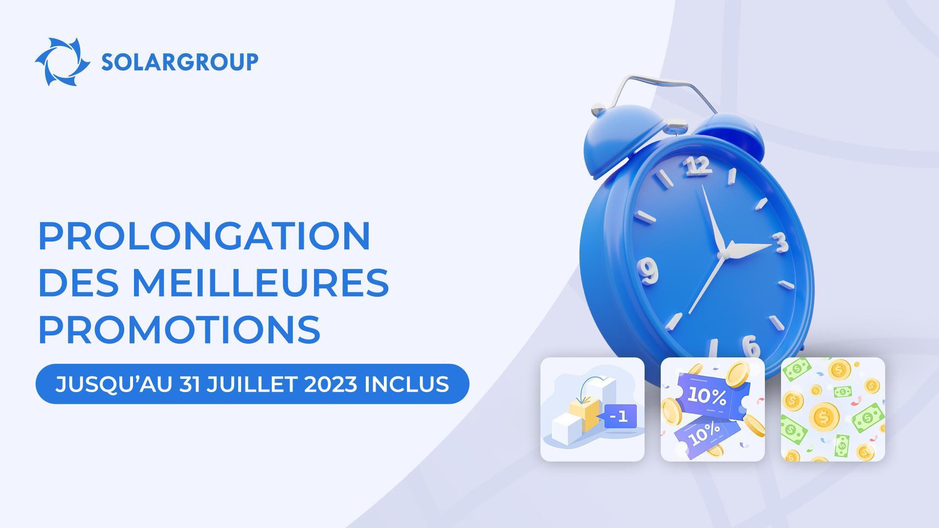 Prolongation des meilleures promotions jusqu'au 31 juillet 2023 inclus