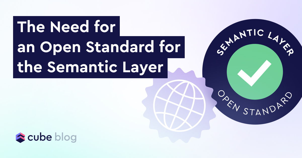 The Need for an Open Standard for the Semantic Layer - Cube Blog