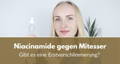 Niacinamide gegen Mitesser