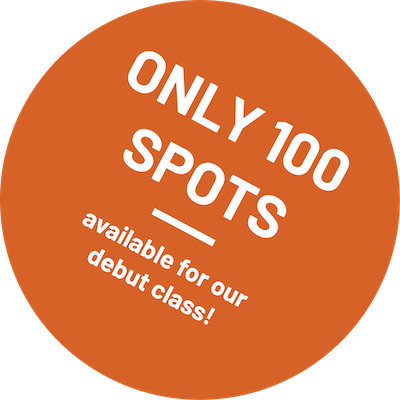 Only 100 spots available for our debut class!