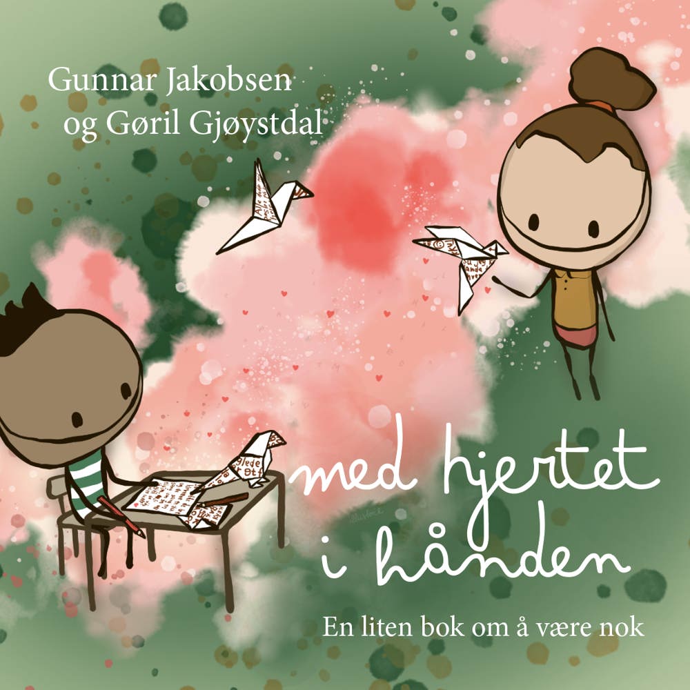 Med hjerte i hånden - En liten bok om å være nok 
