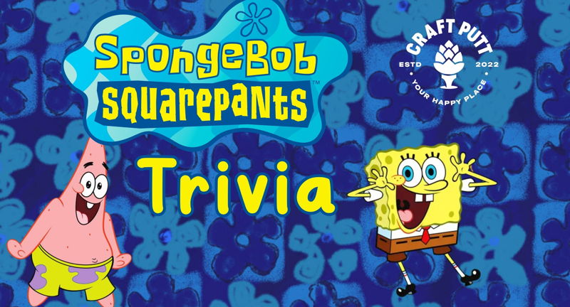 SpongeBob SquarePants Trivia Night at Craft Putt!