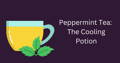 Tea 101: Different types - peppermint