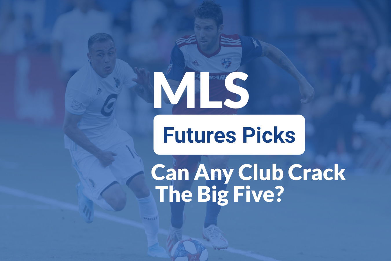 MLS Futures: Can Any Club Crack The Big Five?