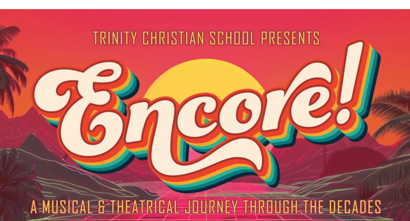 Trinity Christian School Presents Encore!