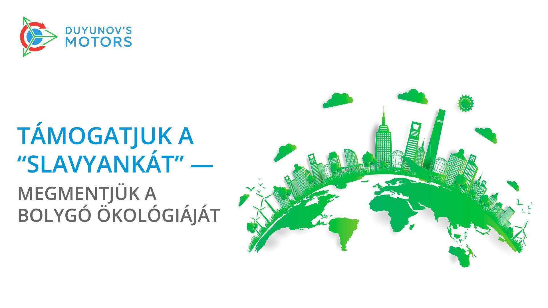 Támogatjuk a „Slavyankát" — megmentjük a bolygó ökológiáját