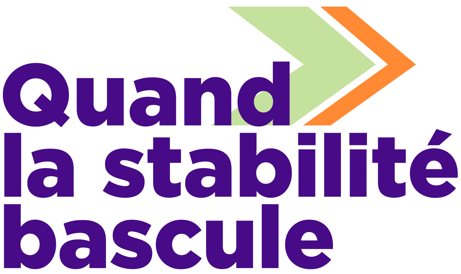Quand la stabilité bascule