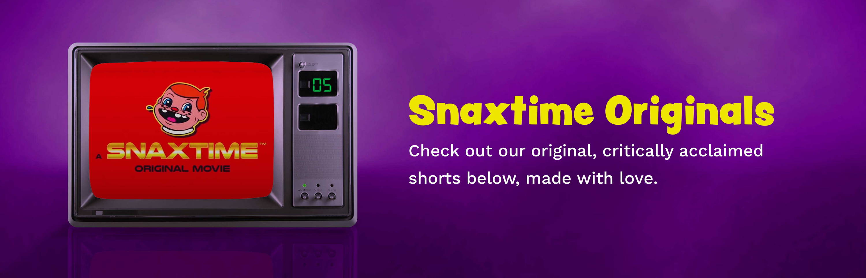 Snaxtime Originals | Check out our original, critically acclaimed shorts below, made with love.