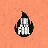 Fire In The Pool