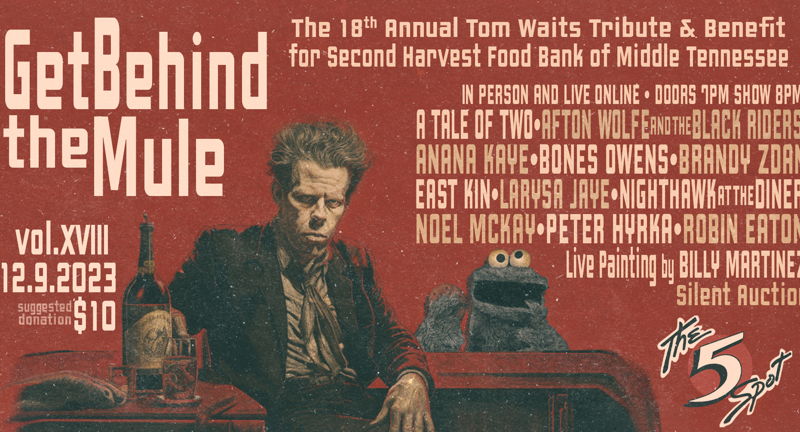 Get Behind The Mule: the 18th Annual Tom Waits Tribute &  Benefit for Second Harvest Food Bank of Middle TN
