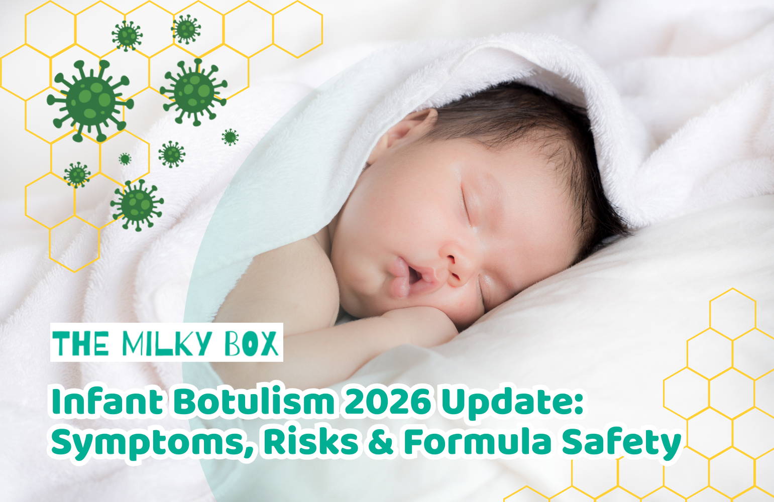 Infant Botulism 2026 Update: Symptoms, Causes, Formula Safety and What Parents Need to Know | The Milky Box