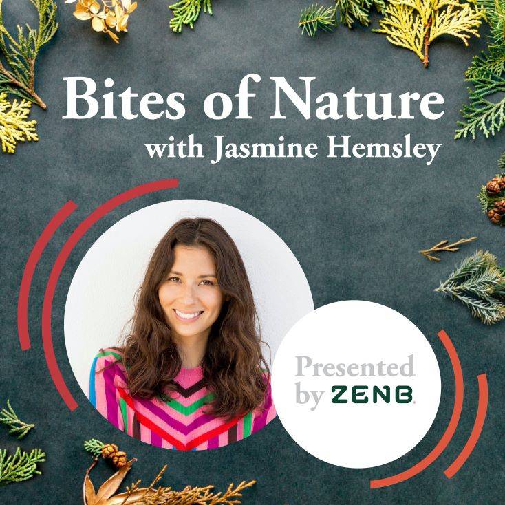 ZENB UK | Bites Of Nature Podcast with Jasmine Hemsley