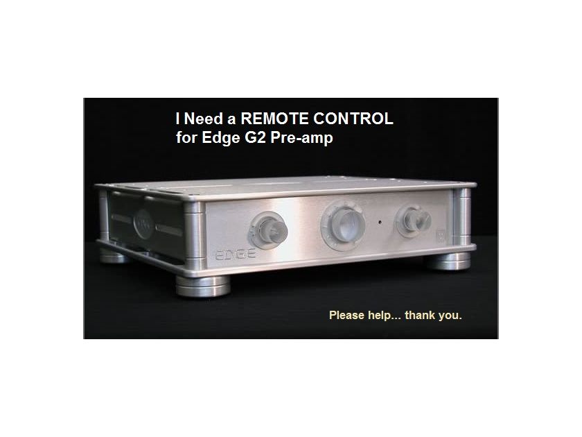 WANTED: Edge G-2, - - REMOTE CONTROL. . . . WANTED: REMOTE for EDGE G2 Preamp