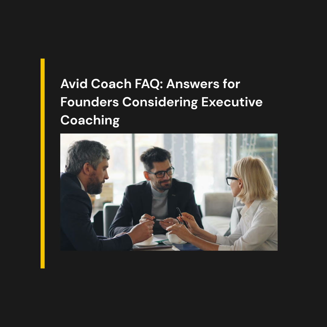 Avid Coach FAQ: Answers for Founders Considering Executive Coaching